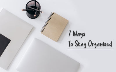 7 Ways to Stay Organised