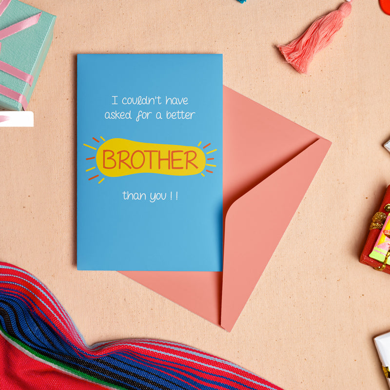 No Brother Better Than You - Greeting Card